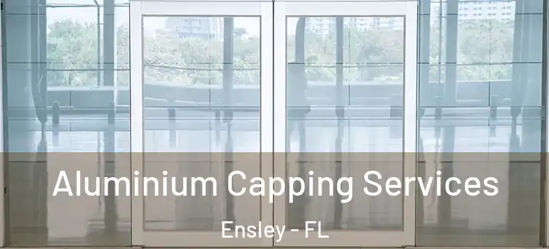  Aluminium Capping Services Ensley - FL