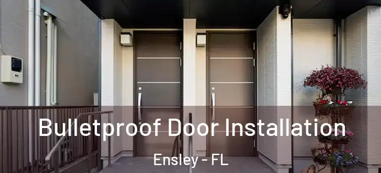  Bulletproof Door Installation Ensley - FL
