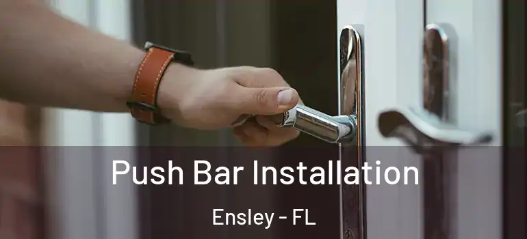  Push Bar Installation Ensley - FL