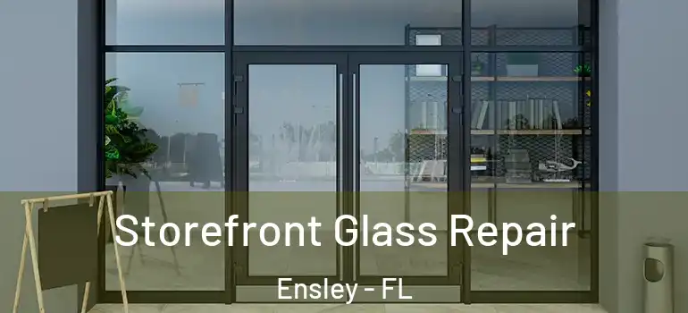  Storefront Glass Repair Ensley - FL
